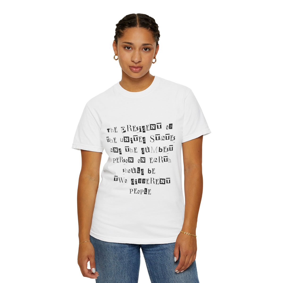 Garment-Dyed Graphic T-Shirt — “The President and the Dumbest Person on Earth Should Be Different”