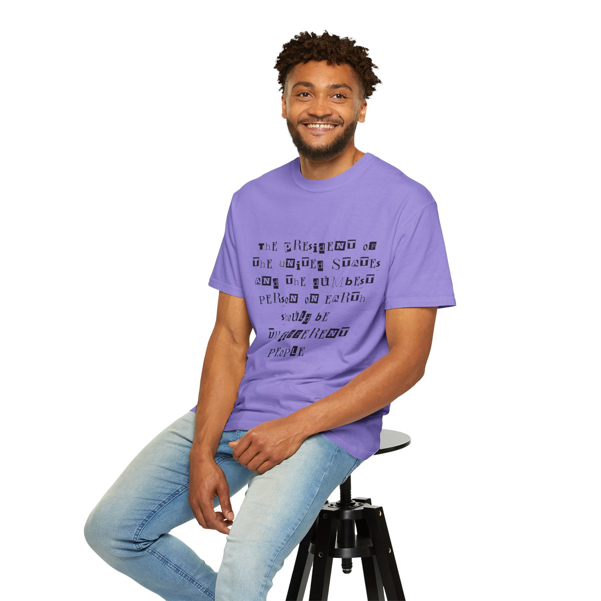 Garment-Dyed Graphic T-Shirt — “The President and the Dumbest Person on Earth Should Be Different”