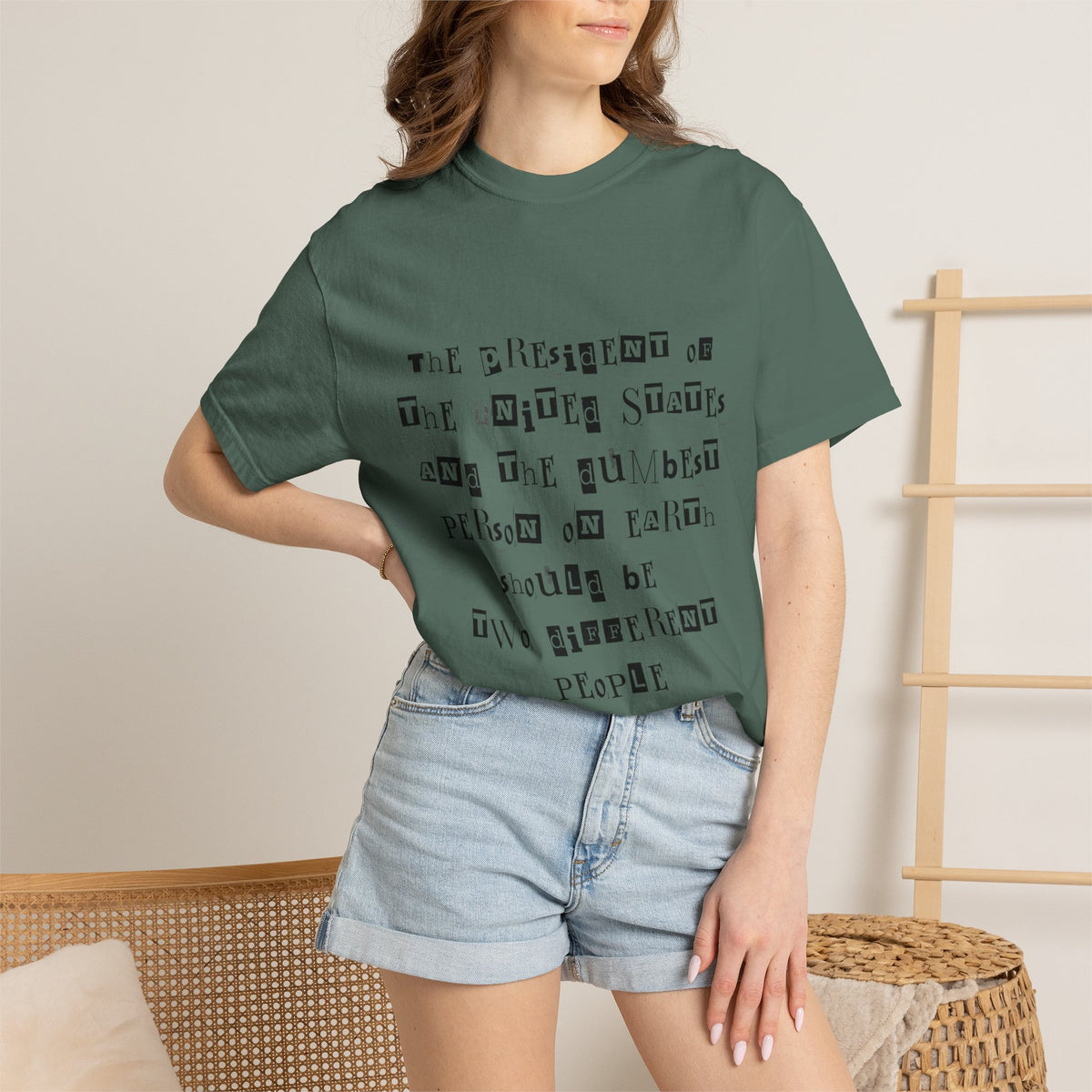 Garment-Dyed Graphic T-Shirt — “The President and the Dumbest Person on Earth Should Be Different”