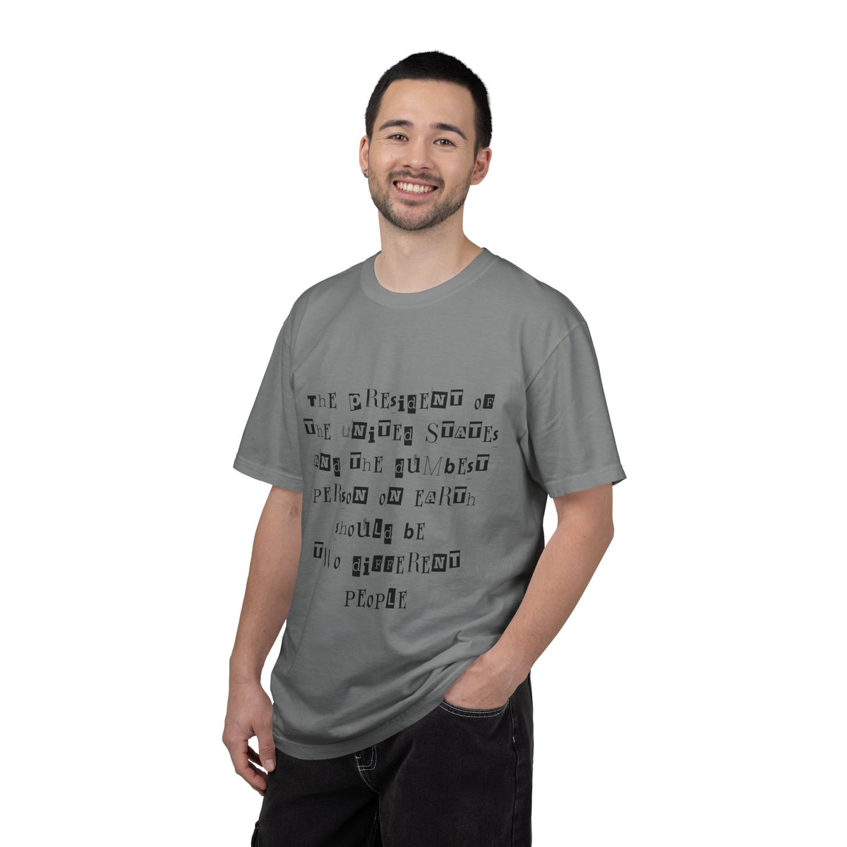 Garment-Dyed Graphic T-Shirt — “The President and the Dumbest Person on Earth Should Be Different”