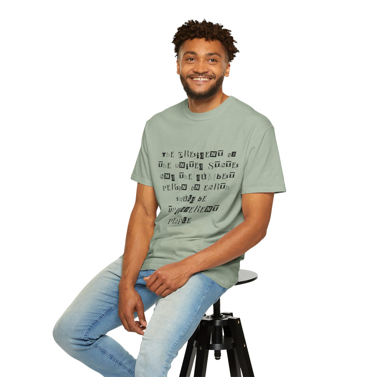 Garment-Dyed Graphic T-Shirt — “The President and the Dumbest Person on Earth Should Be Different”