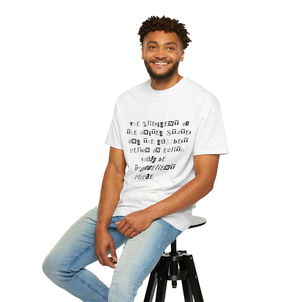 Garment-Dyed Graphic T-Shirt — “The President and the Dumbest Person on Earth Should Be Different”