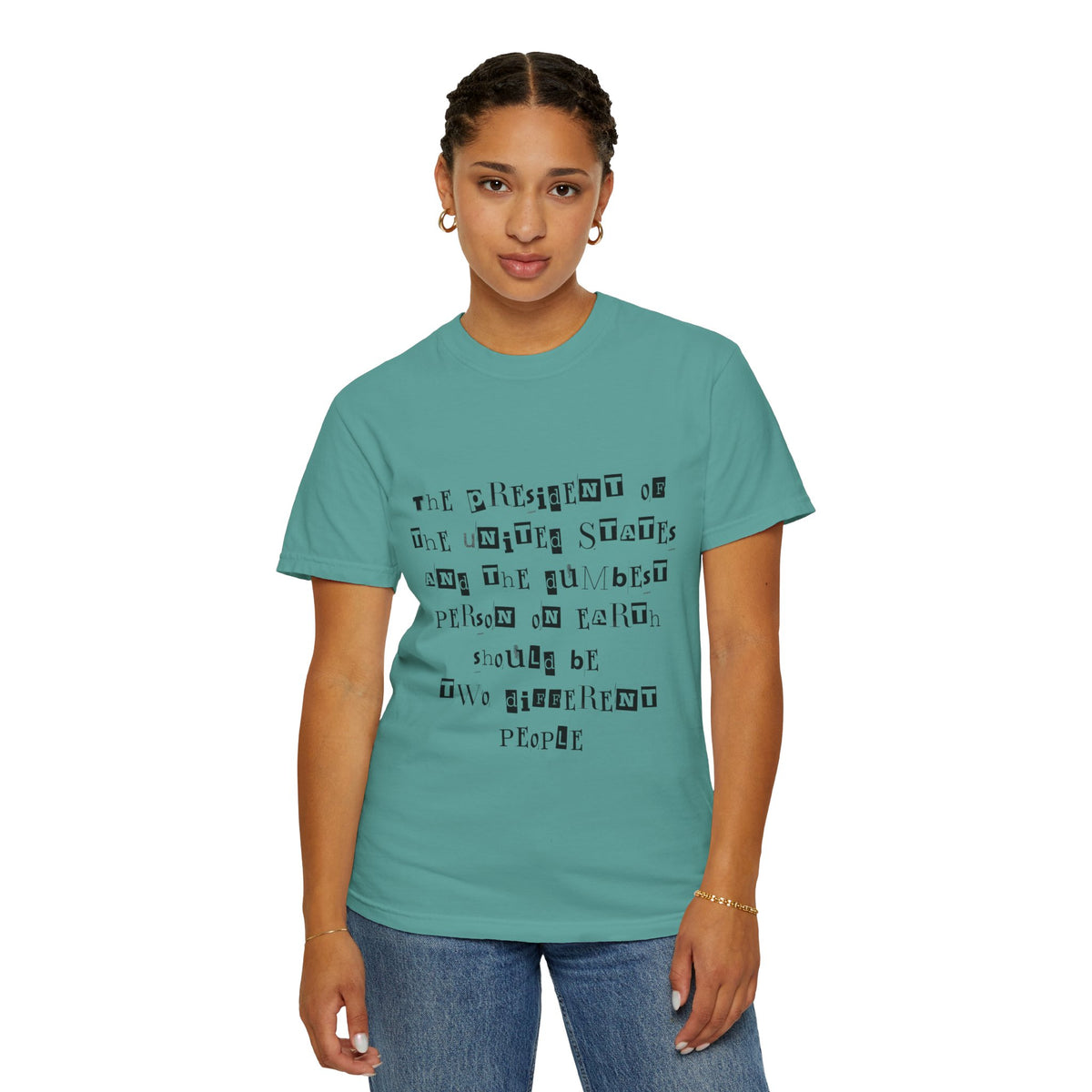 Garment-Dyed Graphic T-Shirt — “The President and the Dumbest Person on Earth Should Be Different”